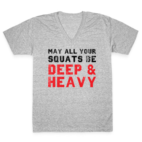 May All Your Squats Be Deep & Heavy V-Neck Tee Shirt