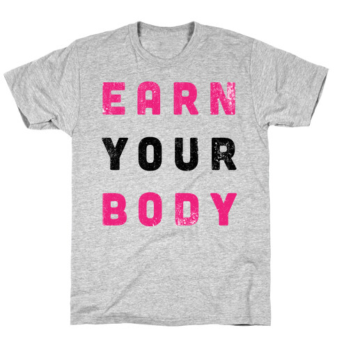 Earn Your Body T-Shirt
