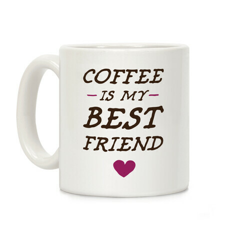 Coffee Is My Best Friend Coffee Mug