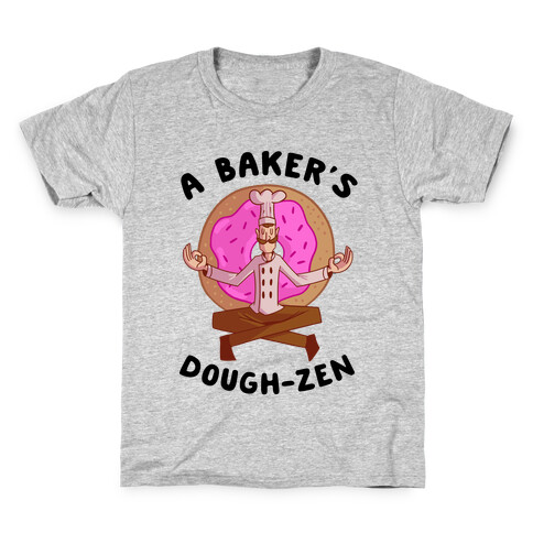 A Baker's Dough-Zen Kids T-Shirt