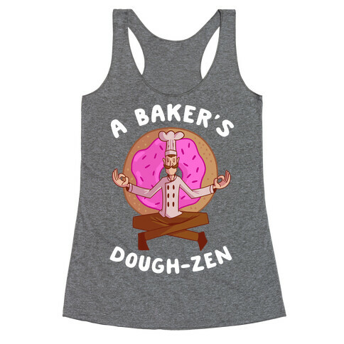 A Baker's Dough-Zen Racerback Tank Top