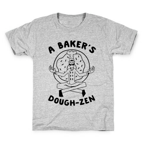 A Baker's Dough-Zen Kids T-Shirt