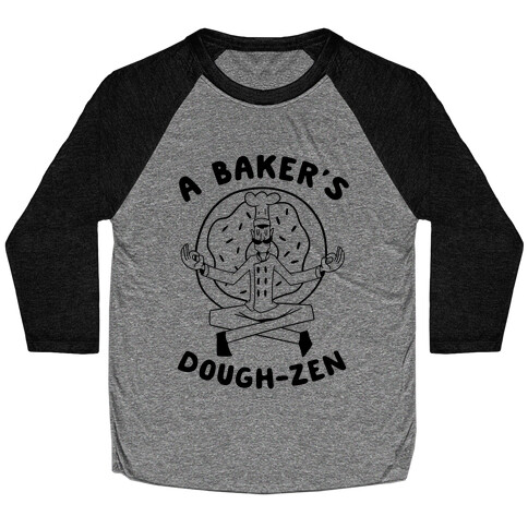 A Baker's Dough-Zen Baseball Tee