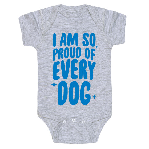 I Am So Proud Of Every Dog Baby One-Piece