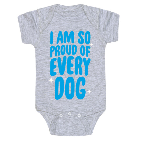 I Am So Proud Of Every Dog Baby One-Piece