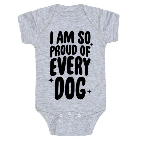 I Am So Proud Of Every Dog Baby One-Piece