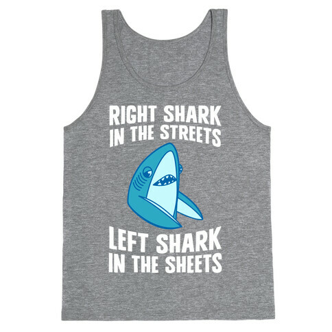 Right Shark In The Streets, Left Shark In The Sheets Tank Top