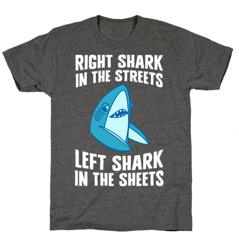 Right Shark In The Streets, Left Shark In The Sheets T-Shirt