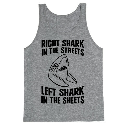 Right Shark In The Streets, Left Shark In The Sheets Tank Top