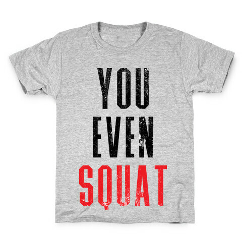 You Even Squat Kids T-Shirt