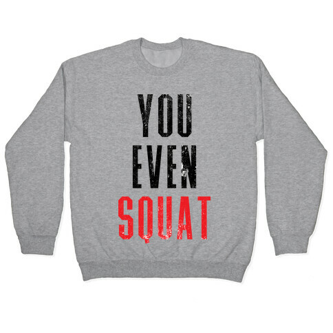 You Even Squat Pullover