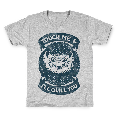 Touch Me And I'll Quill You Kids T-Shirt