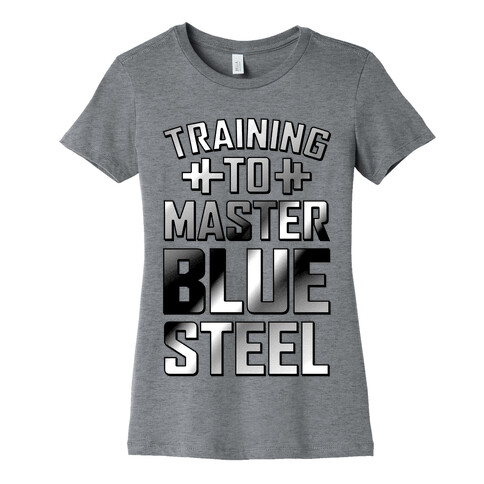 Training to Master Blue Steel Womens T-Shirt