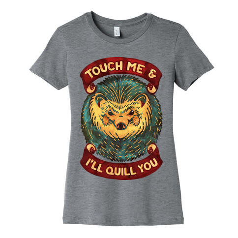 Touch Me And I'll Quill You Womens T-Shirt