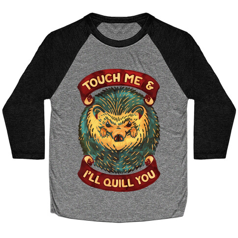Touch Me And I'll Quill You Baseball Tee