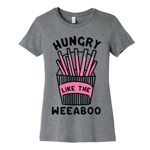 Hungry Like The Weaboo Womens T-Shirt