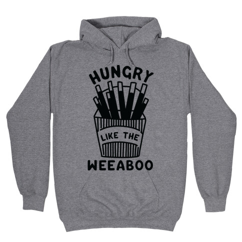 Hungry Like The Weaboo Hooded Sweatshirt