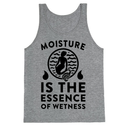 Moisture Is the Essence of Wetness Tank Top