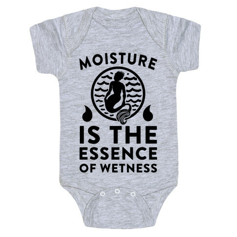 Moisture Is the Essence of Wetness Baby One-Piece