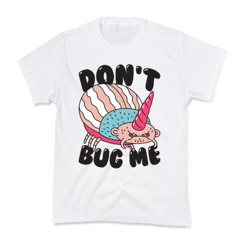 Don't Bug Me Kids T-Shirt