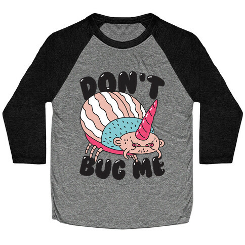 Don't Bug Me Baseball Tee