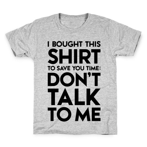 Don't Talk To Me Kids T-Shirt