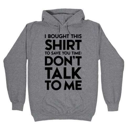 Don't Talk To Me Hooded Sweatshirt