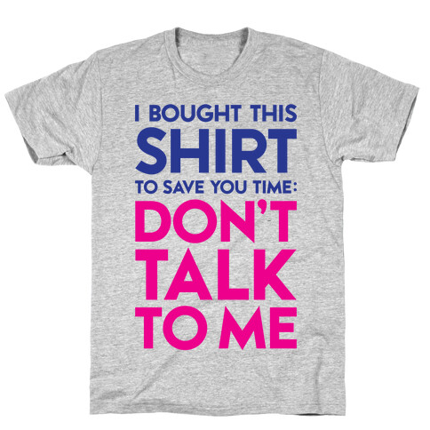 Don't Talk To Me T-Shirt