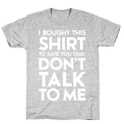 Don't Talk To Me T-Shirt