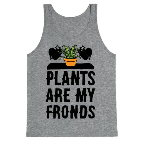 Plants Are My Fronds Tank Top