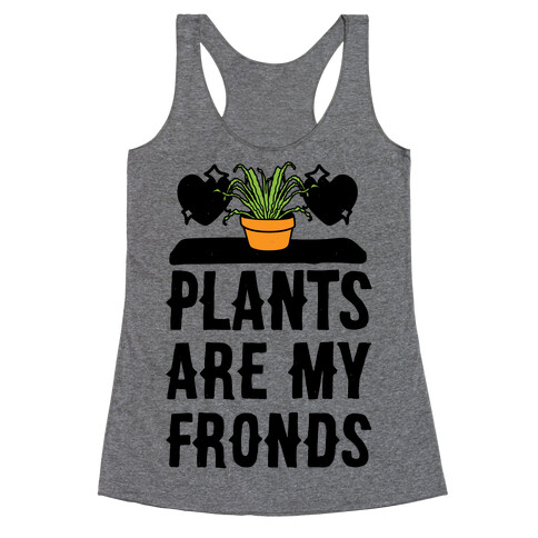 Plants Are My Fronds Racerback Tank Top