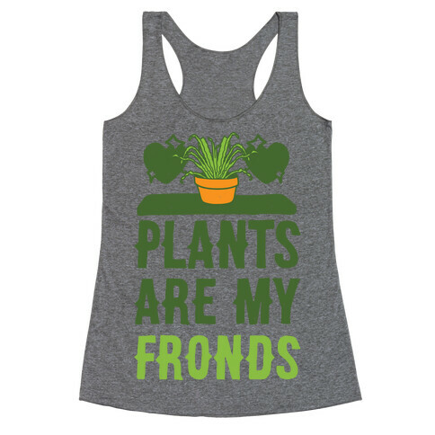Plants Are My Fronds Racerback Tank Top