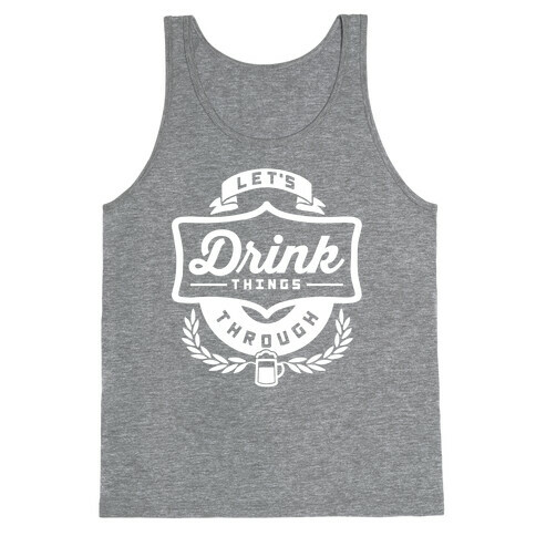 Let's Drink Things Through Tank Top