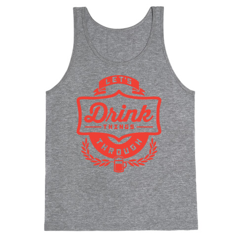 Let's Drink Things Through Tank Top