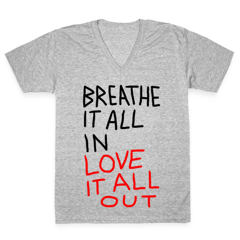 Breathe It All In Love It All Out V-Neck Tee Shirt