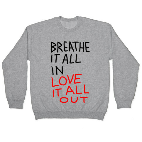 Breathe It All In Love It All Out Pullover