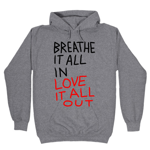Breathe It All In Love It All Out Hooded Sweatshirt