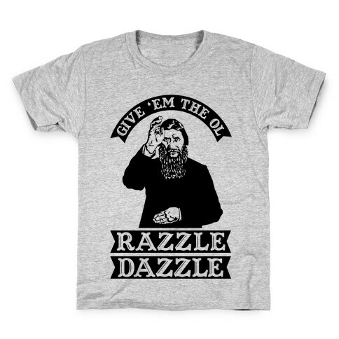 Give 'Em the Ol Razzle Dazzle Rasputin Kids T-Shirt