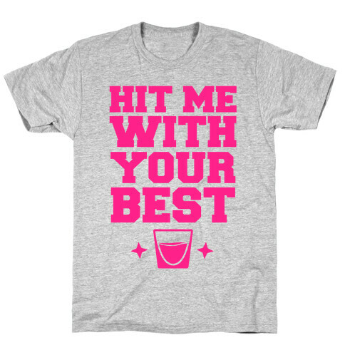 Hit Me With Your Best 'Shot' T-Shirt