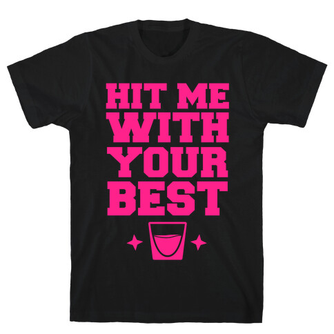 Hit Me With Your Best 'Shot' T-Shirt