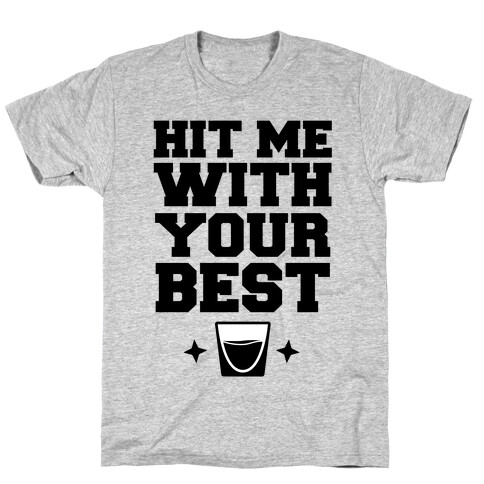 Hit Me With Your Best 'Shot' T-Shirt