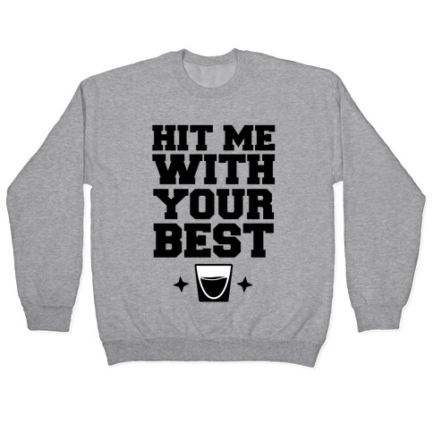 Hit Me With Your Best 'Shot' Pullover