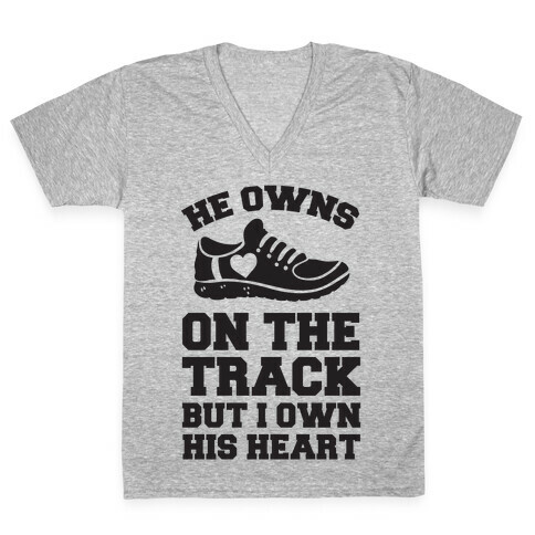 He Owns On The Track But I Own His Heart V-Neck Tee Shirt