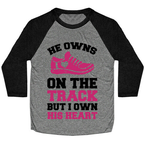 He Owns On The Track But I Own His Heart Baseball Tee