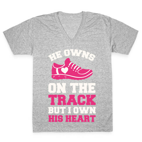 He Owns On The Track But I Own His Heart V-Neck Tee Shirt