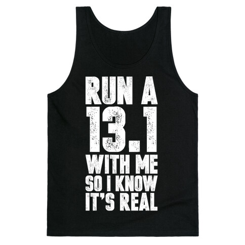 Run a 13.1 With Me So I Know It's Real Tank Top