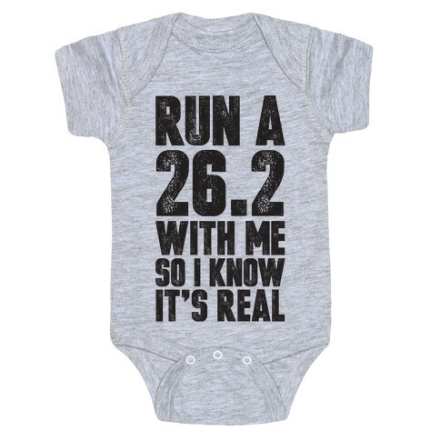 Run a 26.2 With Me So I Know It's Real Baby One-Piece