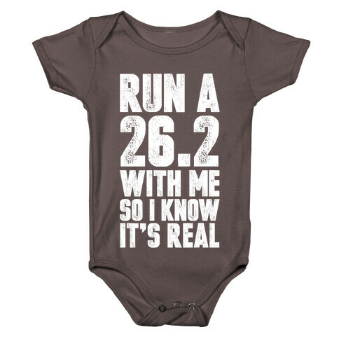 Run a 26.2 With Me So I Know It's Real Baby One-Piece