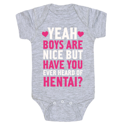 Yeah Boys Are Nice But Have You Ever Heard Of Hentai? Baby One-Piece
