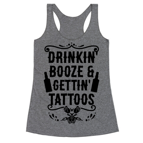 Drinkin' Booze and Gettin' Tattoos Racerback Tank Top